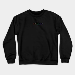 no homo - rainbow edition Crewneck Sweatshirt